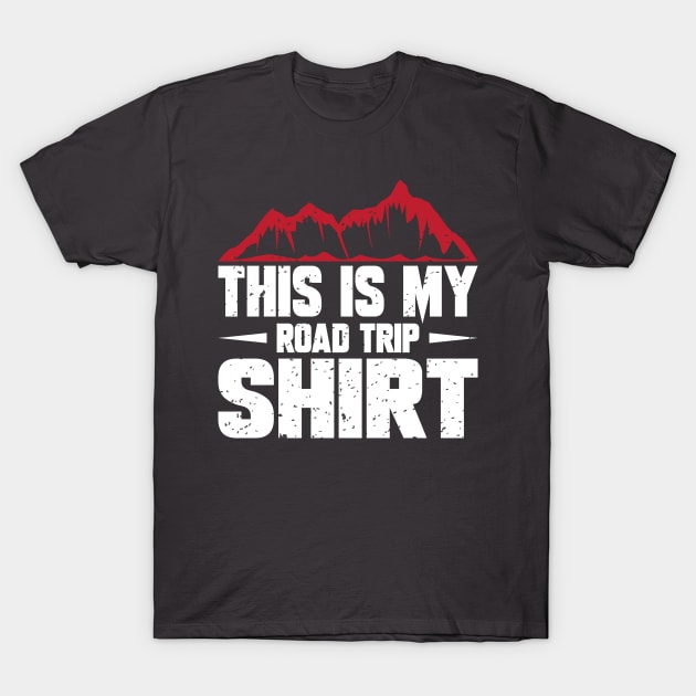 This is my road trip shirt T-Shirt by FatTize